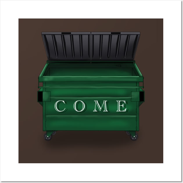 Come Dumpster Wall Art by freezethecomedian